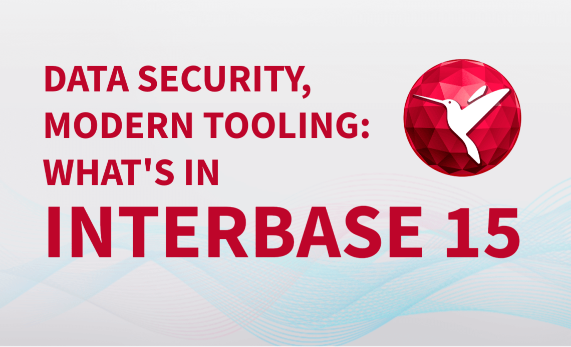 数据安全，现代工具：InterBase 15中的特性
